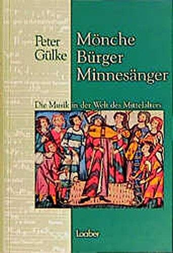 Mönche - Bürger - Minnesänger: Die Welt der Musik des Mittelalters