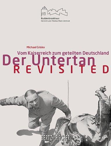 "Der Untertan" - revisited. Vom Kaiserreich zum geteilten Deutschland