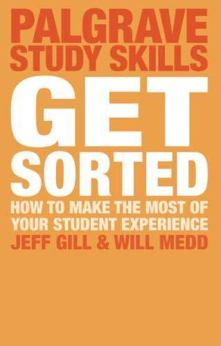 Get Sorted: How to make the most of your student experience (Palgrave Study Skills)