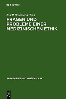 Fragen und Probleme einer medizinischen Ethik (Philosophie und Wissenschaft, Band 10)