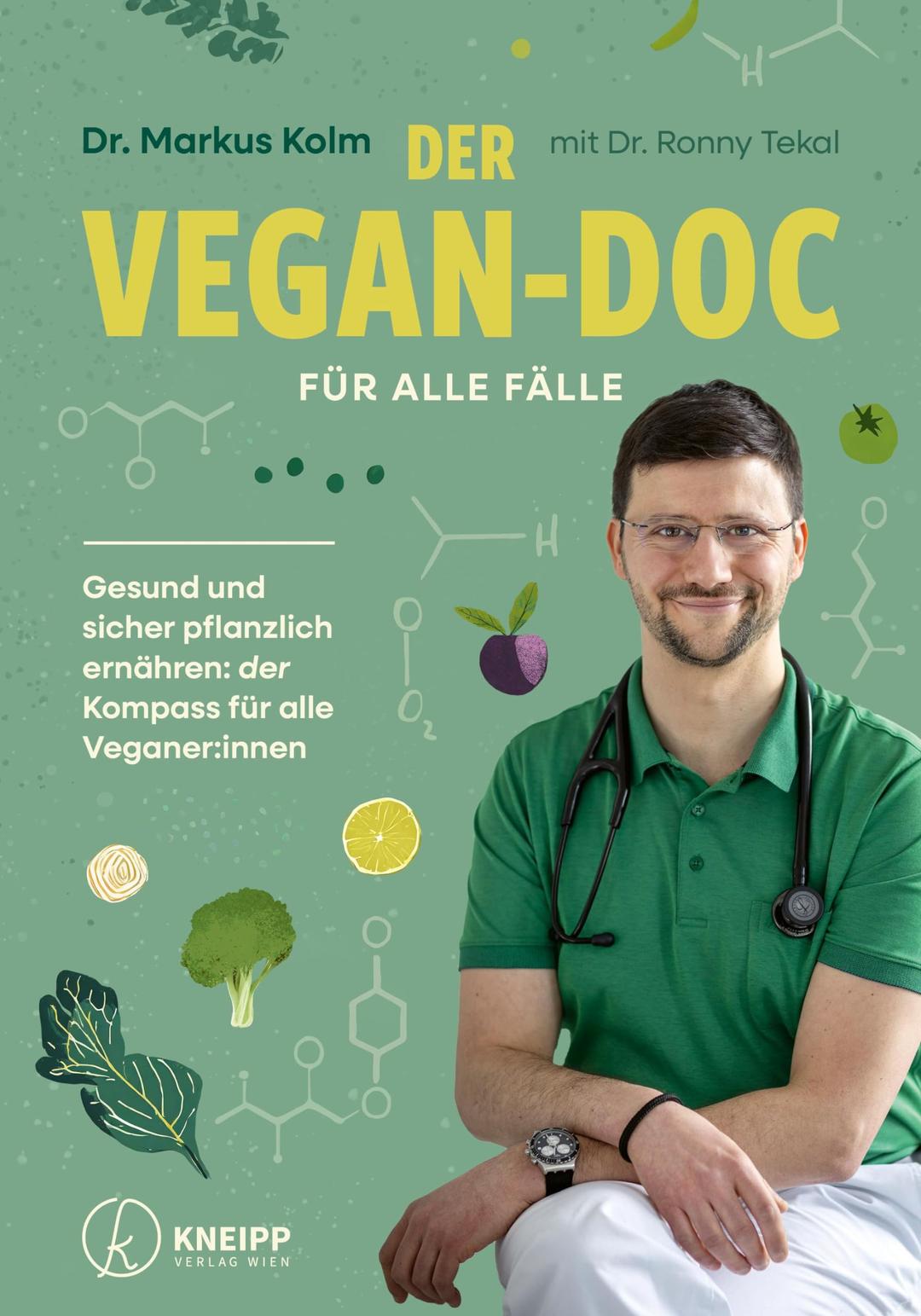 Der Vegan-Doc für alle Fälle: Gesund und sicher pflanzlich ernähren: der Kompass für alle Veganer:innen