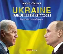 Ukraine, la guerre des images : 50 exemples de désinformation