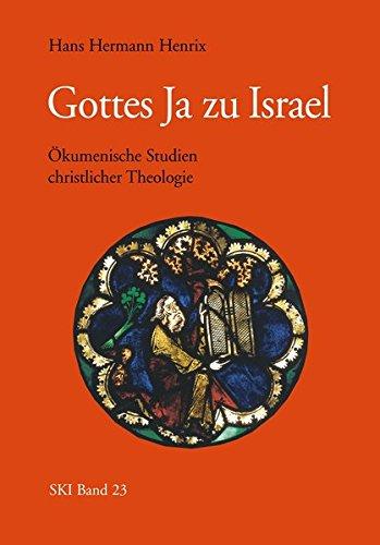 Gottes Ja zu Israel: Ökumenische Studien christlicher Theologie (Studien zu Kirche und Israel)