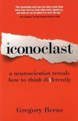 Iconoclast: A Neuroscientist Reveals How to Think Differently