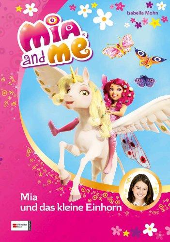 Mia and me, Band 04: Mia und das kleine Einhorn