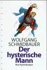 Der hysterische Mann. Eine PsychoAnalyse