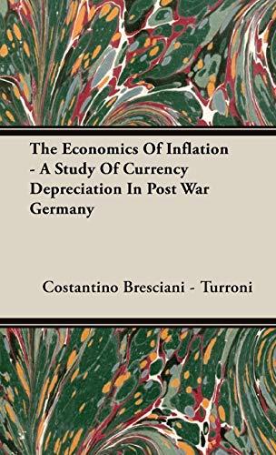 The Economics Of Inflation - A Study Of Currency Depreciation In Post War Germany