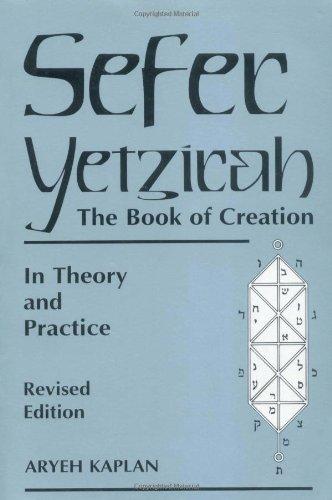 Sefer Yetzirah: The Book of Creation: In Theory and Practice