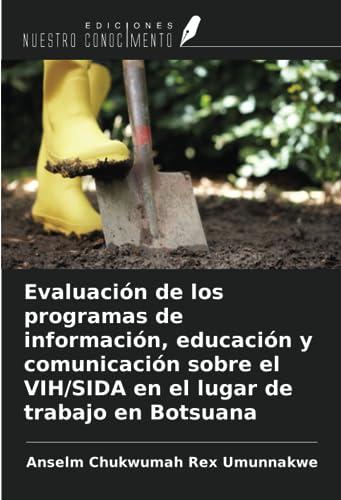 Evaluación de los programas de información, educación y comunicación sobre el VIH/SIDA en el lugar de trabajo en Botsuana