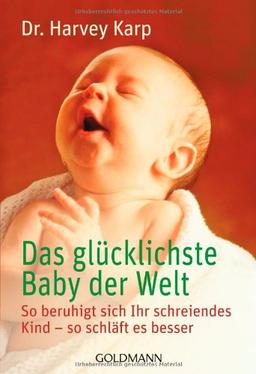 Das glücklichste Baby der Welt: So beruhigt sich Ihr schreiendes Kind - so schläft es besser