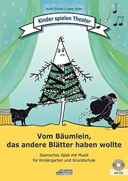 Vom Bäumlein, das andere Blätter haben wollte (inkl. CD): Szenisches Spiel mit Musik für Kindergarten und Grundschule