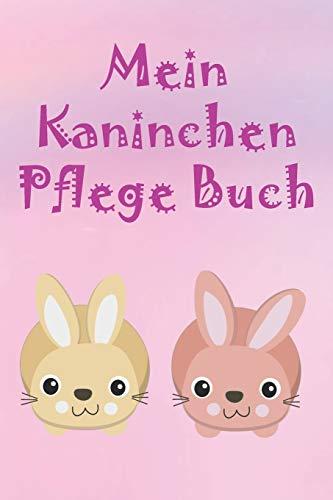 Mein Kaninchen Pflege Buch: Kaninchen Zubehoer, Hasenpflege für Kinder, Planungshilfe und Checkliste für Kinder für die eigenständige Kaninchen- und Hasenpflege