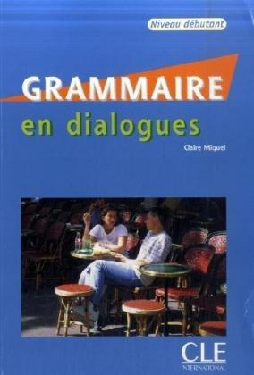 Grammaire en dialogues: Niveau débutant. Livre + corrigés + CD