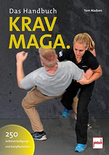 Krav-Maga  -  Das Handbuch: 250 Selbstverteidigungs- und Kampftechniken