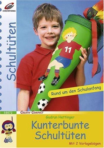 Kunterbunte Schultüten: Schultüten, Rund um den Schulanfang