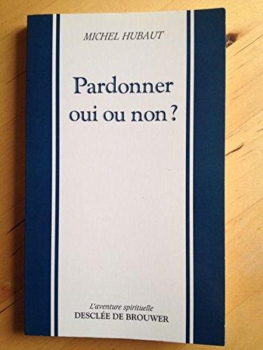 Pardonner oui ou non ?