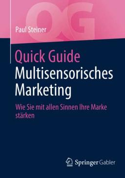 Quick Guide Multisensorisches Marketing: Wie Sie mit allen Sinnen Ihre Marke stärken