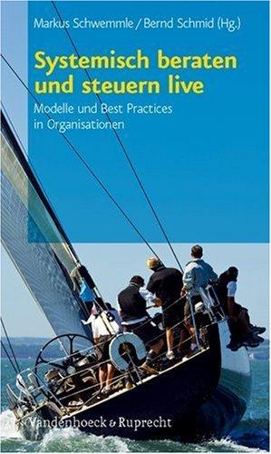 Systemisch beraten und steuern live: Modelle und Best Practices in Organisationen