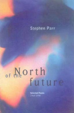 North of the Future: Selected Poems 1968-1998: Selected Poems, 1968-98