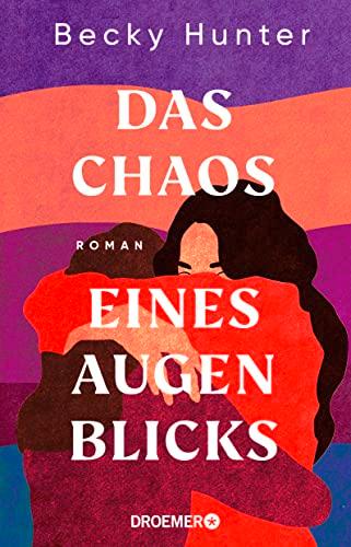 Das Chaos eines Augenblicks: Roman