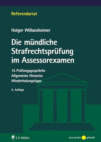 Die mündliche Strafrechtsprüfung im Assessorexamen: 15 Prüfungsgespräche. Allgemeine Hinweise. Wiederholungstipps (Referendariat)