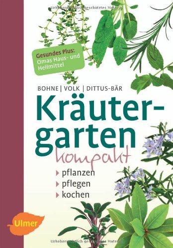 Kräutergarten kompakt: Pflanzen, pflegen, kochen