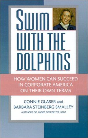 Swim with the Dolphins: How Women Can Succeed in Corporate America on Their Own Terms