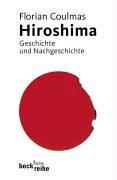 Hiroshima: Geschichte und Nachgeschichte