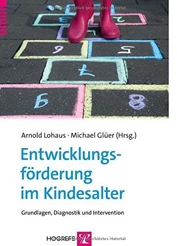 Entwicklungsförderung im Kindesalter: Grundlagen, Diagnostik und Intervention