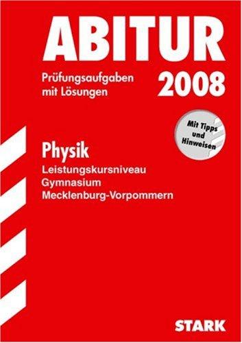 Abitur-Prüfungsaufgaben Gymnasium Mecklenburg-Vorpommern: Abitur 2008 - Physik LK - Mecklenburg-Vorpommern. Prüfungsaufgaben mit Lösungen (Lernmaterialien)