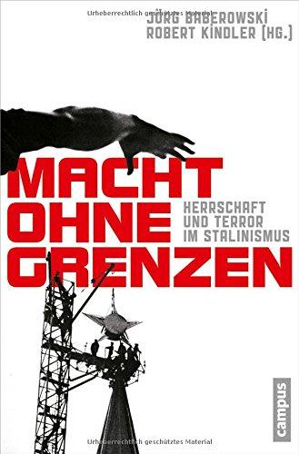 Macht ohne Grenzen: Herrschaft und Terror im Stalinismus