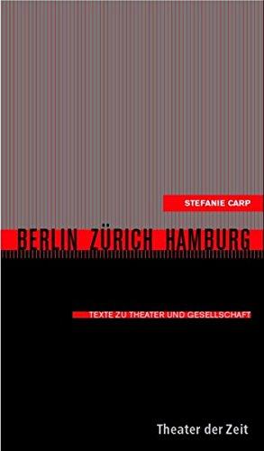 Berlin - Zürich - Hamburg: Texte zu Theater und Gesellschaft (Recherchen)