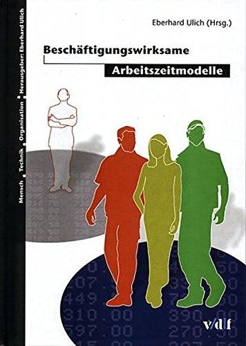 Beschäftigungswirksame Arbeitszeitmodelle (Mensch - Technik - Organisation)