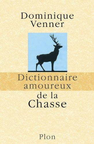 Dictionnaire amoureux de la chasse