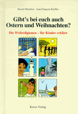 Gibt's bei euch auch Ostern und Weihnachten? Die Weltreligionen - für Kinder erklärt