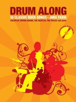 Drum Along 1. 10 Classic Rock Songs: 10 Classic Rock Songs. Mit CD: 10 Classic Rock Songs. Für Schagzeug - Play-Along-Set für Drummer in 2 Teilen: ... Drum-Parts zum Mitspielen; Click-Track-Spur)