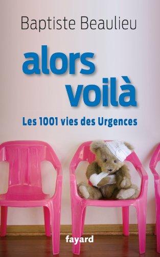 Alors voilà : les 1.001 vies des urgences