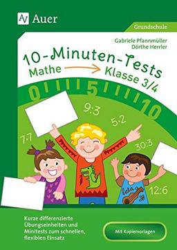 10-Minuten-Tests Mathematik - Klasse 3/4: Kurze differenzierte Übungseinheiten und Minitests zum schnellen, flexiblen Einsatz (10-Minuten-Tests Grundschule)