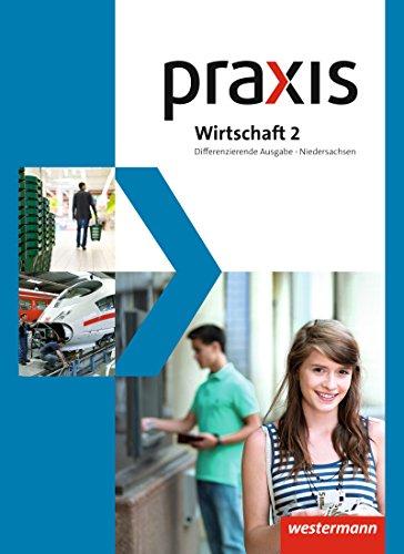 Praxis Wirtschaft - Differenzierende zweibändige Ausgabe 2013 für Niedersachsen: Schülerband 2