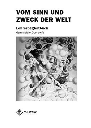 Vom Sinn und Zweck der Welt: Lehrerbegleitbuch