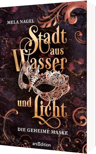 Stadt aus Wasser und Licht – Die geheime Maske (Stadt aus Wasser und Licht 2): Slow Burn Romantasy in der Traumstadt Venedig | Mit wunderschönem Page Overlay