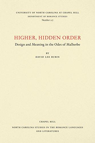 Higher, Hidden Order: Design and Meaning in the Odes of Malherbe (North Carolina Studies in the Romance Languages and Literatures)