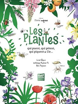 Les plantes qui puent, qui pètent, qui piquent & Cie...