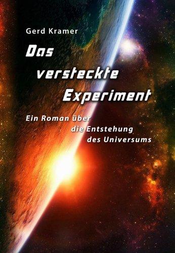 Das versteckte Experiment: Ein Roman über die Entstehung des Universums