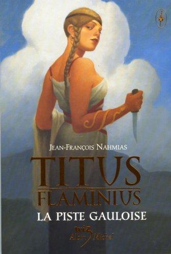 Titus Flaminius. Vol. 4. La piste gauloise