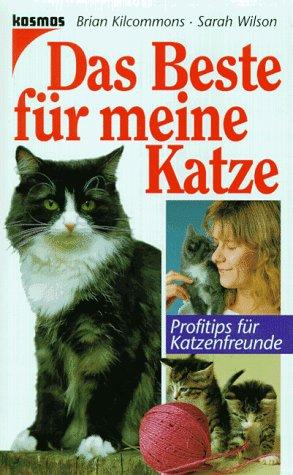 Das Beste für meine Katze. Profitips für Katzenfreunde