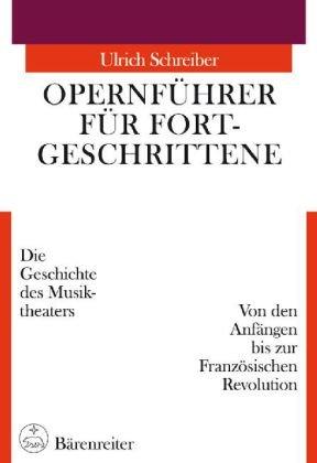 Opernführer für Fortgeschrittene, Von den Anfängen bis zur Französischen Revolution: Die Geschichte des Musiktheaters. Von den Anfängen bis zur Französischen Revolution: BD I