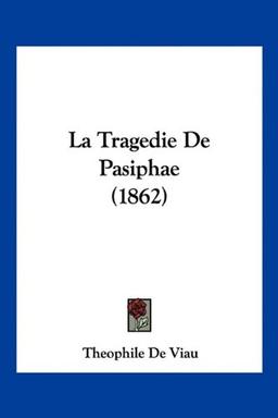 La Tragedie De Pasiphae (1862)