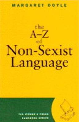 The A-Z of Non-Sexist Language (Women's Press Handbook Series)