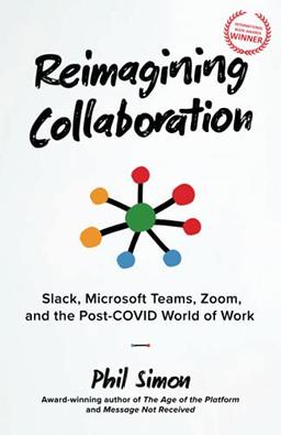 Reimagining Collaboration: Slack, Microsoft Teams, Zoom, and the Post-COVID World of Work